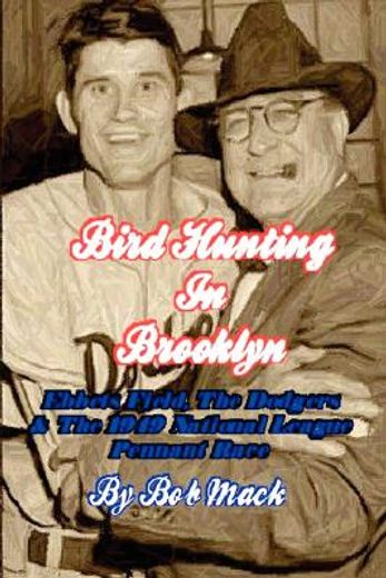 bird hunting in brooklyn: ebbets field, the dodgers & the 1949 national league pennant race (en Inglés)