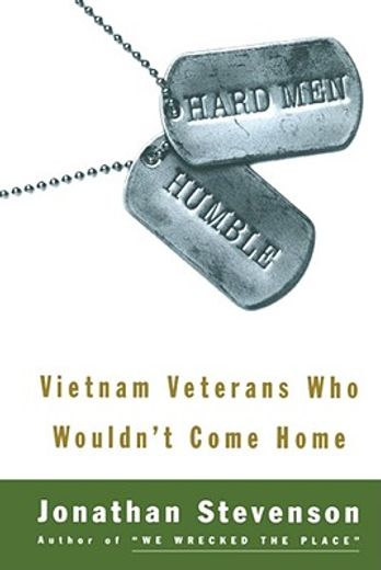 hard men humble,vietnam veterans who wouldn´t come home (en Inglés)