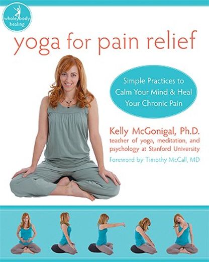 yoga for pain relief,simple practices to calm your mind and heal your chronic pain