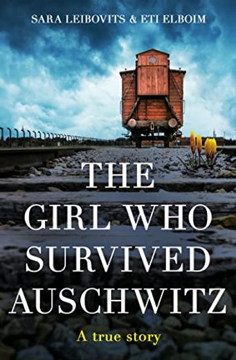 The Girl who Survived Auschwitz: A Remarkable and Compelling Memoir of Love, Loss and Hope During World war ii (en Inglés)