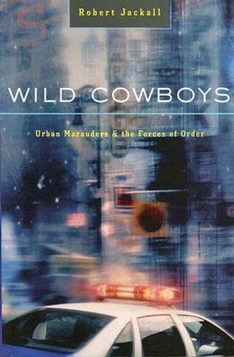 wild cow-boys,urban marauders & the forces of order (in English)