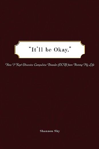 it´ll be okay,how i kept obsessive-compulsive disorder (ocd) from ruining my life (in English)