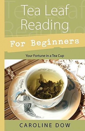 tea leaf reading for beginners,your fortune in a tea cup (en Inglés)