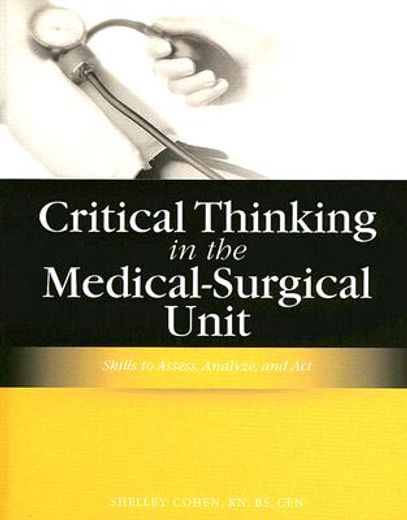 critical thinking in the medical-surgical unit,skills to assess, analyze, and act