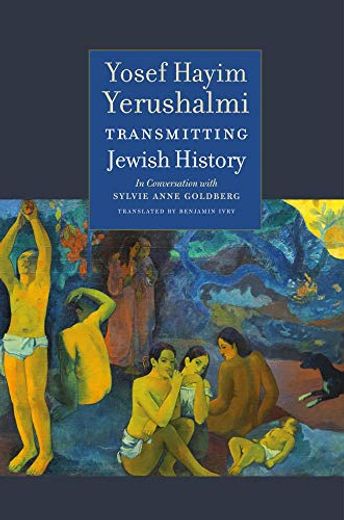 Transmitting Jewish History: Yosef Hayim Yerushalmi in Conversation with Sylvie Anne Goldberg (in English)