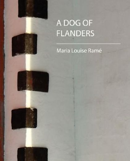A dog of Flanders (Maria Louise Rame) (en Inglés)