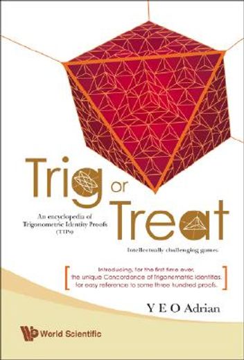 trig or treat,an encyclopedia of trigonometric identity proofs / intellectually challenging games