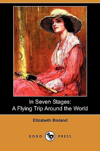 in seven stages: a flying trip around the world (dodo press)