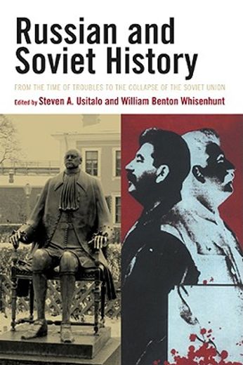 russian and soviet history,from the time of troubles to the collapse of the soviet union