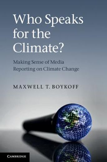 who speaks for the climate?,making sense of media reporting on climate change