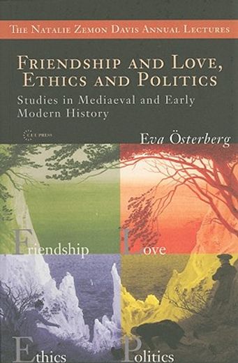 Friendship and Love, Ethics and Politics: Studies in Mediaeval and Early Modern History (in English)