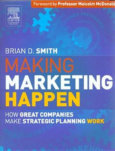 making marketing happen,how great companies make strategic planning work for them