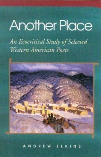 another place,an ecocritical study of selected western american poets