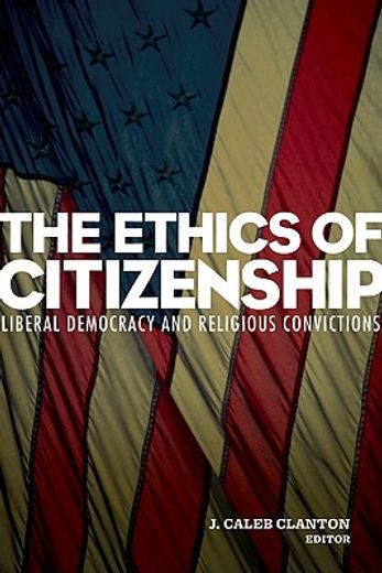 the ethics of citizenship,liberal democracy and religious convictions