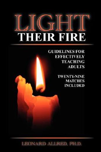 light their fire,guidelines for teaching adults effectively