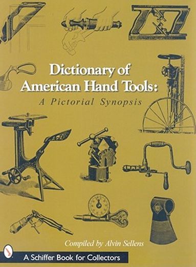 dictionary of american hand tools: a pictorial synopsis (en Inglés)