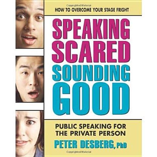 speaking scared, sounding good,public speaking for the private person