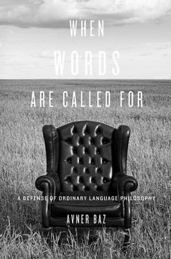 When Words Are Called For: A Defense of Ordinary Language Philosophy (en Inglés)