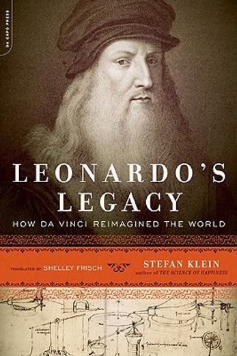 leonardo`s legacy,how da vinci reimagined the world (in English)