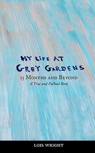 my life at grey gardens: 13 months and beyond (en Inglés)