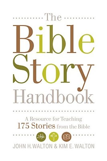 the bible story handbook,a resource for teaching 150 stories from the bible (en Inglés)