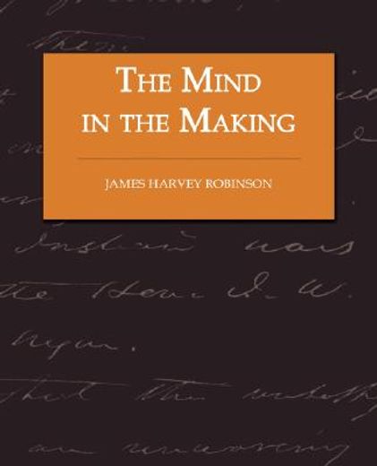the mind in the making,the relation of intelligence to social reform