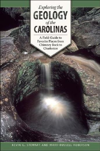 exploring the geology of the carolinas,a field guide to favorite places from chimney rock to charleston (in English)