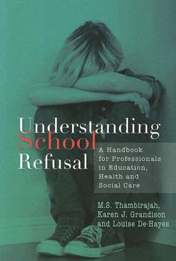 understanding school refusal,a handbook for professionals in education, health and social care