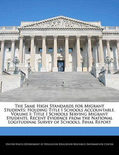 the same high standards for migrant students: holding title i schools accountable. volume i: title i schools serving migrant students. recent evidence