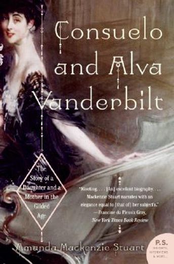 consuelo and alva vanderbilt,the story of a daughter and a mother in the gilded age (in English)
