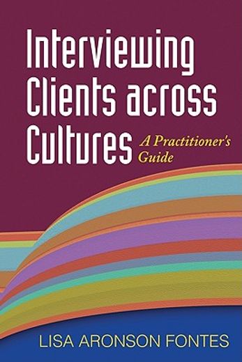 Interviewing Clients Across Cultures: A Practitioner's Guide (en Inglés)