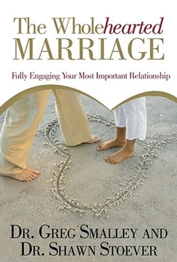 the wholehearted marriage,fully engaging your most important relationship (in English)