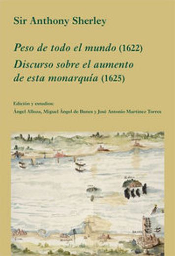 peso de todo el mundo (1622) : discurso sobre el aumento de esta monarquía (1625)