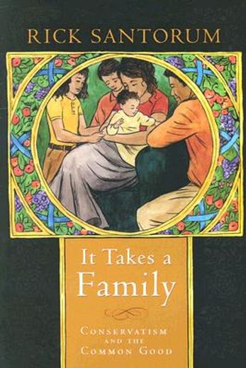 It Takes a Family: Conservatism and the Common Good (en Inglés)