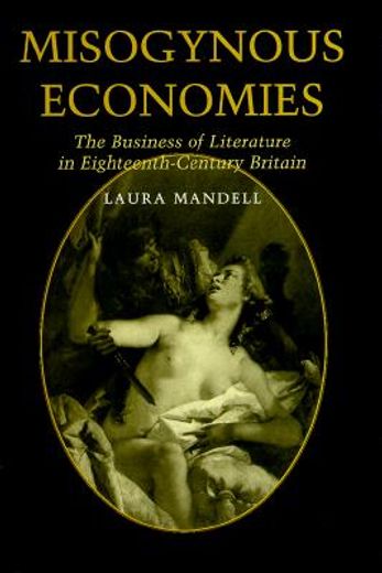 misogynous economies,the business of literature in eighteenth-century britain