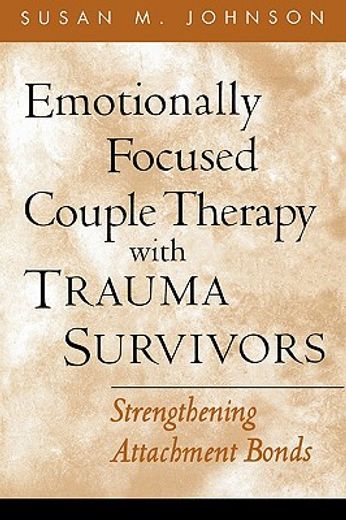 emotionally focused couple therapy with trauma survivors,strengthening attachment bonds