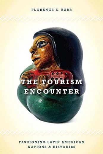 the tourism encounter,fashioning latin american nations and histories