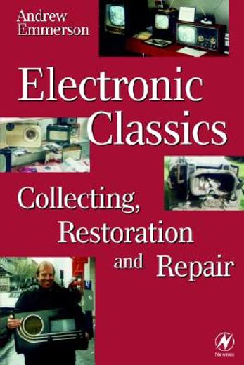 electronic classics,collecting, restoration and repair