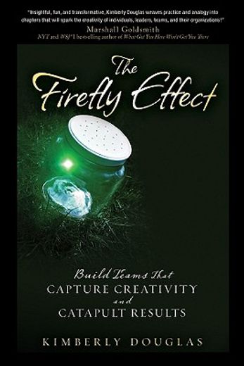 the firefly effect,build teams that capture creativity and catapult results (en Inglés)