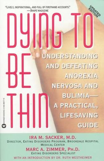 dying to be thin,understanding and defeating anorexia nervosa and bulimia-a practical, lifesaving guide (en Inglés)