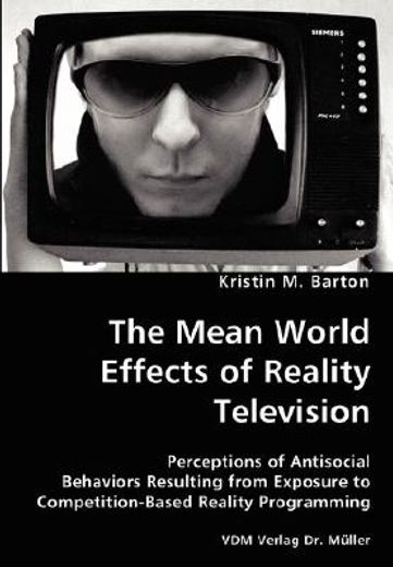 mean world effects of reality television- perceptions of antisocial behaviors resulting from exposur
