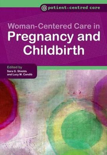 Women-Centered Care in Pregnancy and Childbirth (en Inglés)