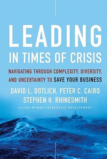 leading in times of crisis,navigating through complexity, diversity and uncertainty to save your business