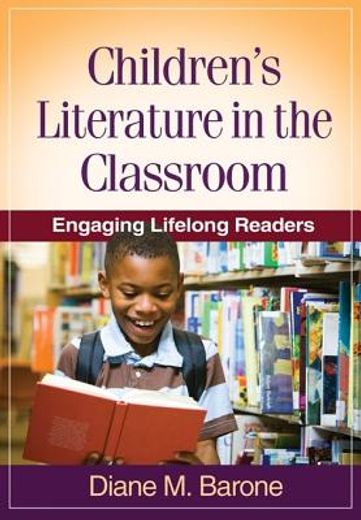Children's Literature in the Classroom: Engaging Lifelong Readers (en Inglés)