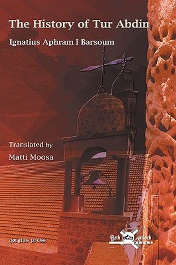 the history of tur abdin,english translation by matti moosa