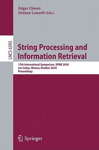 string processing and information retrieval,17th international symposium, spire 2010, los cabos, mexico, october 11-13, 2010, proceedings