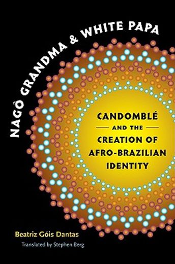 nago grandma and white papa,candomble and the creation of afro-brazilian identity