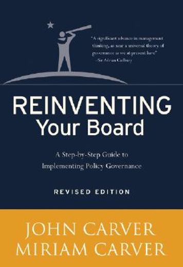reinventing your board,a step-by-step guide to implementing policy governance (in English)