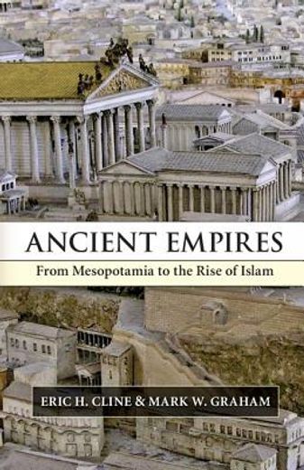 ancient empires,from mesopotamia to the rise of islam