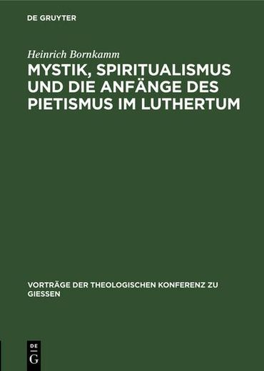 Mystik, Spiritualismus und die Anfänge des Pietismus im Luthertum (en Alemán)